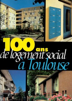 100 ans de logement social à Toulouse